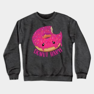 Donut Harm - Donut Teeshirt Crewneck Sweatshirt